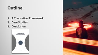 Outline
1. A Theoretical Framework
2. Case Studies
3. Conclusion
Neutrality
in International Relations
Pascal Lottaz
 