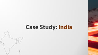 Case Study: India
 