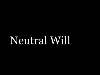 Neutral Will
 