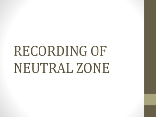 RECORDING OF
NEUTRAL ZONE
 