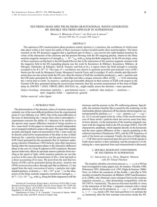 The Astrophysical Journal, 689:371Y376, 2008 December 10                                                                                                       A
# 2008. The American Astronomical Society. All rights reserved. Printed in U.S.A.




                           NEUTRINO MASS SPECTRUM FROM GRAVITATIONAL WAVES GENERATED
                                    BY DOUBLE NEUTRINO SPIN-FLIP IN SUPERNOVAE
                                                        Herman J. Mosquera Cuesta1 and Gaetano Lambiase 2
                                                                    Received 2008 May 28; accepted 2008 August 4


                                                                  ABSTRACT
                The supernova (SN ) neutronization phase produces mainly electron (e ) neutrinos, the oscillations of which must
             take place within a few mean free paths of their resonance surface located nearby their neutrinosphere. The latest
             research on the SN dynamics suggests that a signiﬁcant part of these e can convert into right-handed neutrinos by
             virtue of the interaction of the electrons and the protons ﬂowing with the SN outgoing plasma, whenever the Dirac
             neutrino magnetic moment is of strength   10À11 B , with B being the Bohr magneton. In the SN envelope, some
             of these neutrinos can ﬂip back to the left-handed ﬂavors due to the interaction of the neutrino magnetic moment with
             the magnetic ﬁeld in the SN expanding plasma (see the work by Kuznetsov  Mikheev; Kuznetsov, Mikheev, 
             Okrugin; Akhmedov  Khlopov; Itoh  Tsuneto; and Itoh et al.), a region where the ﬁeld strength is currently
             accepted to be B k1013 G. This type of  oscillation was shown to generate powerful gravitational wave (GW )
             bursts (see the work by Mosquera Cuesta; Mosquera Cuesta  Fiuza; and Loveridge). If such a double spin-ﬂip mech-
             anism does run into action inside the SN core, then the release of both the oscillation-produced  and  particles and
                                                                                                            emi
             the GW pulse generated by the coherent  spin-ﬂips provides a unique emission offset ÁTGW$ ¼ 0 for measuring
             the  travel time to Earth. As massive  particles get noticeably delayed on their journey to Earth with respect to the
             Einstein GW they generated during the reconversion transient, then the accurate measurement of this time-of-ﬂight
             delay by SNEWS + LIGO, VIRGO, BBO, DECIGO, etc., might readily assess the absolute  mass spectrum.
             Subject headingg: elementary particles — gravitational waves — methods: data analysis — neutrinos —
                               s
                                 stars: magnetic ﬁelds — supernovae: general
             Online material: color ﬁgure


                              1. INTRODUCTION                                                electrons and the protons in the SN outﬂowing plasma. Speciﬁ-
   The determination of the absolute values of neutrino masses is                            cally, the neutrino chirality ﬂip is caused by the scattering via the
                                                                                             intermediate photon (plasmon) off the plasma electromagnetic cur-
certainly one of the most difﬁcult problems from the experimental
                                                                                             rent presented by electrons, L eÀ À R eÀ ; protons, L pþ À R pþ ;
                                                                                                                                 !                      !
point of view (Bilenky et al. 2003). One of the main difﬁculties of
the issue of determining the  masses from solar or atmospheric                             etc. (2) A second signal exists by virtue of the reconversion pro-
                                                                                             cess of these sterile  particles back into actives some time later,
experiments concerns the ability of  detectors to be sensitive to
                                                                                             at lower density, via the interaction of the neutrino magnetic mo-
the species mass square difference instead of being sensitive to
                                                                                             ment with the magnetic ﬁeld in the SN envelope (SNE). The GW
the  mass itself. In this paper we introduce a model-independent
                                                                                             characteristic amplitude, which depends directly on the luminosity
novel nonpareil method to achieve this goal. We argue that a highly
                                                                                             and the mass square difference of the  species partaking in the
accurate and largely improved assessment of the  mass scale can
                                                                                             coherent transition (Pantaleone 1992), and the GW frequency of
be directly achieved by measurements of the delay in time of ﬂight
                                                                                             each of the bursts are computed. Finally, the time-of-ﬂight delay
between the  particles themselves and the gravitational wave
                                                                                              $ GW that can be measured upon the arrival of both signals to
(GW) burst generated by the asymmetric ﬂux of neutrinos under-
                                                                                             Earth observatories is then estimated, and the prospective of ob-
going coherent (Pantaleone 1992) helicity (spin-ﬂip) transitions
during either the neutronization phase or the relaxation (diffusion)                         taining the  mass spectrum from such measurements is discussed.
phase in the core of a Type II supernova (SN) explosion. Because
                                                                                                        2. DOUBLE RESONANT CONVERSION
special relativistic effects do preclude massive particles from trav-
                                                                                                           OF NEUTRINOS IN SUPERNOVAE
eling at the speed of light, while massless particles are not (the
graviton in this case), the measurement of this  time lag leads to                                   2.1. Interaction of L Dirac Magnetic Moment
a direct accounting of its mass. We posit from the start that two                                                with SN Virtual Plasmon
bursts of GWs can be generated during the protoYneutron star                                    The neutrino chirality conversion process L $ R in a SN has
(PNS) neutronization phase through spin-ﬂip oscillations: (1) one                            been investigated in many papers (see, for instance, Voloshin 1988;
signal from the early conversion of active  particles into right-                           Peltoniemi 1992; Akhmedov et al. 1993; Dighe  Smirnov 2000).
handed partners, at density  $ few ; 1012 g cmÀ3, via the inter-                            Next, we follow the reanalysis of the double  spin-ﬂip in SNe
action of the Dirac neutrino magnetic moment [of strength                                 recently revisited by Kuznetsov  Mikheev (2007) and Kuznetsov
(0:7Y1:5) ; 10À12 B , with B being the Bohr magneton] with the                             et al. (2008), who obtained a more stringent limit on the neutrino
                                                                                             magnetic moment,  , after demanding compatibility with the
   1
     Instituto de Cosmologia, Relatividade e Astrof ´sica ( ICRA-BR), Centro
                                                      ı                                      SN 1987A  luminosity. The process becomes feasible in virtue
Brasileiro de Pesquisas Fısicas (CBPF), Rua Dr. Xavier Sigaud 150, 22290-180,
                          ´                                                                  of the interaction of the Dirac  magnetic moment with a virtual
Rio de Janeiro, Brazil; and ICRANet Coordinating Centre, Piazzalle della
Repubblica 10, 065100, Pescara, Italy.                                                       plasmon, which can be produced, L À R þ 
 ? , and absorbed,
                                                                                                                                     !
   2
                                                           ´
     Dipartimento di Fisica ‘‘E. R. Caianiello,’’ Universita di Salerno, 84081               L þ 
 ? À R , inside a SN. Our main goal here is to estimate the
                                                                                                       !
Baronissi (Sa), Italy; and INFN, Sezione di Napoli, Italy.                                   R luminosity after the ﬁrst resonant conversion inside the SN.
                                                                                       371
 