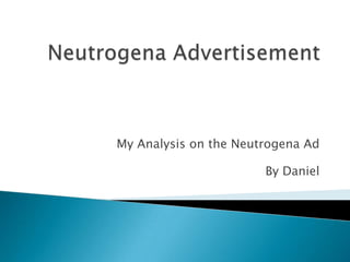 My Analysis on the Neutrogena Ad

                       By Daniel
 