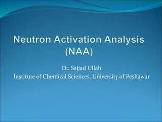 Dr. Sajjad Ullah
Institute of Chemical Sciences, University of Peshawar
 