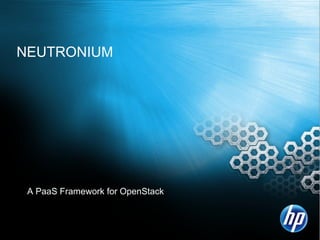 NEUTRONIUM A PaaS Framework for OpenStack 