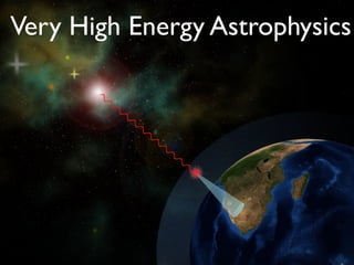 Very High Energy Astrophysics
 