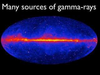 Many sources of gamma-rays
 