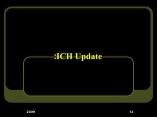 ICH Update
:
2009 53
 