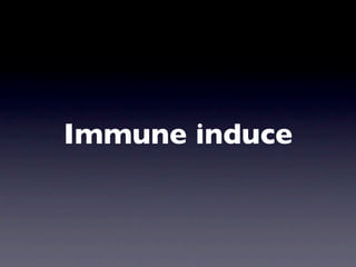Immune induce
 