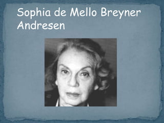 Sophia de Mello Breyner
Andresen
 