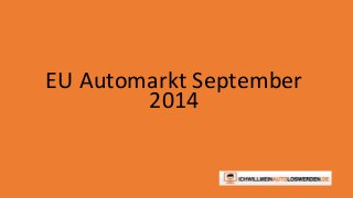 EU Automarkt September 
2014 
 