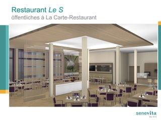 Restaurant Le S
öffentliches à La Carte-Restaurant
Mai 2015
 