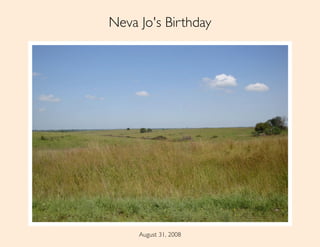 Neva Jo's Birthday




     August 31, 2008
 