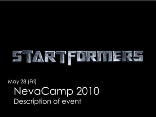 May 28 (Fri)

  NevaCamp 2010
  Description of event
 