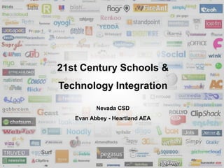 21st Century Schools &  Technology Integration Nevada CSD Evan Abbey - Heartland AEA 