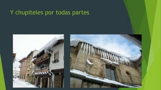 Y chupiteles por todas partes
 