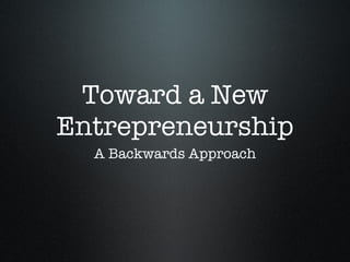 Toward a New Entrepreneurship ,[object Object]