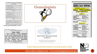 Eureka Daily Sentinel May 13, 1873
www.nvdnp.wordpress.com | www.chroniclingamerica.loc.gov
https://dp.la/guides/the-family-research-guide-to-dpla
Genealogists
 