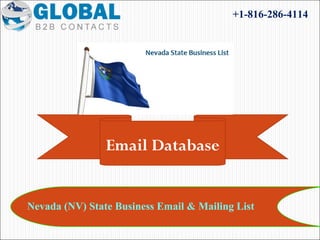 Nevada (NV) State Business Email & Mailing List
+1-816-286-4114
Email Database
 
