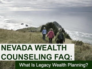 NEVADA WEALTH
COUNSELING FAQ:

 