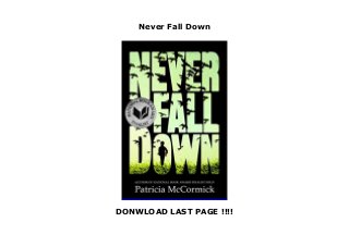 Never Fall Down
DONWLOAD LAST PAGE !!!!
Never Fall Down
 