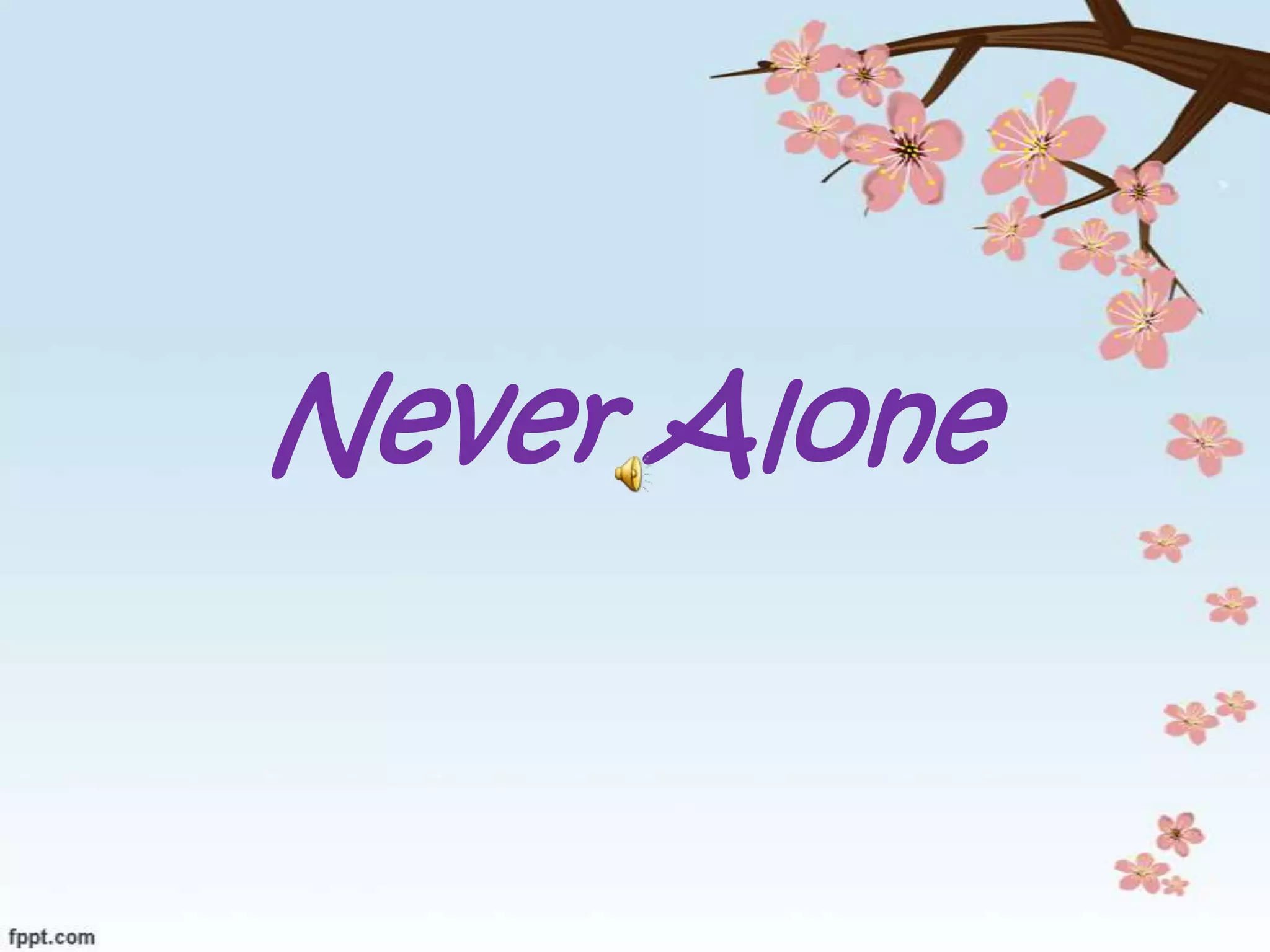 Never Alone