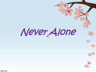 Never Alone
 
