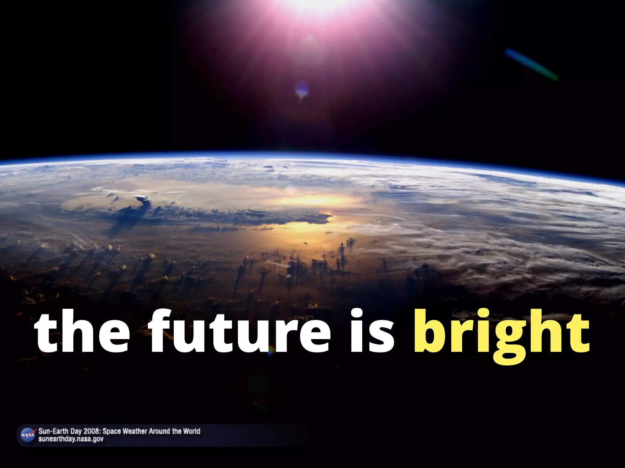 93
the future is bright
 