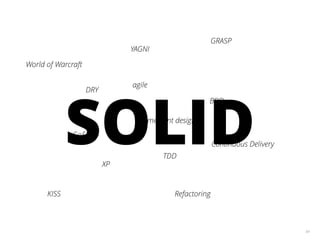 64
agile
XP
TDD
BDD
YAGNI
DRY
Continuous Delivery
Refactoring
GoF
GRASP
emergent design
World of Warcraft
KISS
SOLID
 