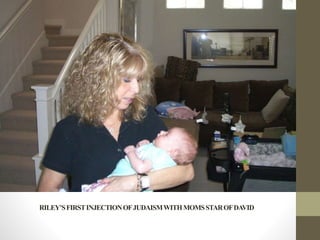 RILEY’SFIRSTINJECTIONOFJUDAISMWITHMOMSSTAROFDAVID
 