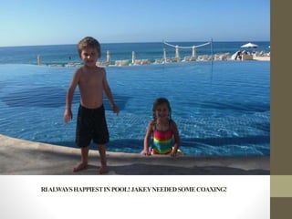 RIALWAYSHAPPIESTINPOOL!JAKEYNEEDEDSOMECOAXING!
 