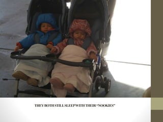 THEYBOTHSTILLSLEEPWITHTHEIR“NOOKIES”
 