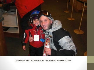 ONEOFMYBESTEXPERIENCES–TEACHINGMYSONTOSKI!
 