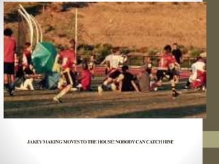 JAKEYMAKINGMOVESTOTHEHOUSE!NOBODYCANCATCHHIM!
 