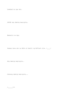 Lumakad na nga ako.
LECHE ang daming mag-syota.
Makaalis na nga.
Dumaan muna ako sa McDo at bumili ng Mcfloat nila. -____-
Ang daming mag-syota..
Sobrang daming mag-syota...
=______=++
 