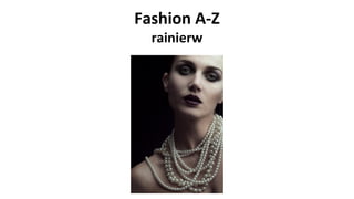 Fashion A-Z
rainierw
 