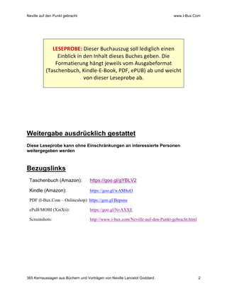 Neville auf den Punkt gebracht www.I-Bux.Com
365 Kernaussagen aus Büchern und Vorträgen von Neville Lancelot Goddard. 2
LE...
