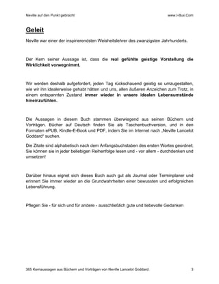 Neville auf den Punkt gebracht www.I-Bux.Com
365 Kernaussagen aus Büchern und Vorträgen von Neville Lancelot Goddard. 3
Ge...
