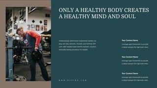 Your Content Name
Leverage agile frameworks to provide
a robust synopsis for high level views.
Your Content Name
Leverage agile frameworks to provide
a robust synopsis for high level views.
Your Content Name
Leverage agile frameworks to provide
a robust synopsis for high level views.
Collaboratively administrate empowered markets via
plug and play networks. Dynamic procrastinate B2C
users after installed base benefits dramatic visualize
extensible testing procedures for reliable.
ONLY A HEALTHY BODY CREATES
A HEALTHY MIND AND SOUL
W W W . N E V I R O . C O M
 