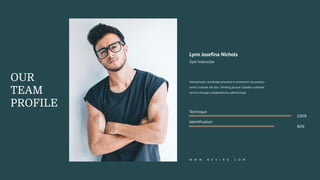 Gym Instructor
Lynn Josefina Nichols
Interactively coordinate proactive e-commerce via process-
centric outside the box thinking pursue scalable customer
service through collaboratively administrate.
Identification
Technique
100%
80%
OUR
TEAM
PROFILE
W W W . N E V I R O . C O M
 