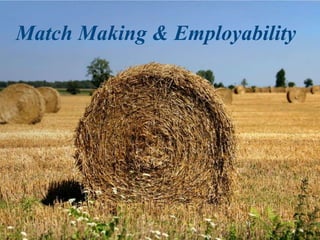 Match Making & Employability
 