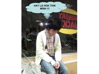 HAY LÀ HOK THIK MÌNH !!! 