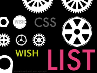 WISH
                    CSS


                                 LIST
 WISH
wish wish wish wish wish wish wish
 
