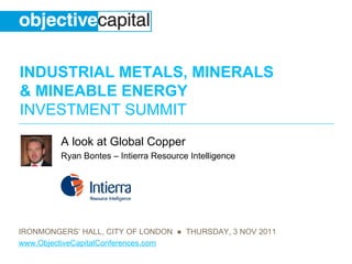 A look at Global Copper Ryan Bontes – Intierra Resource Intelligence 