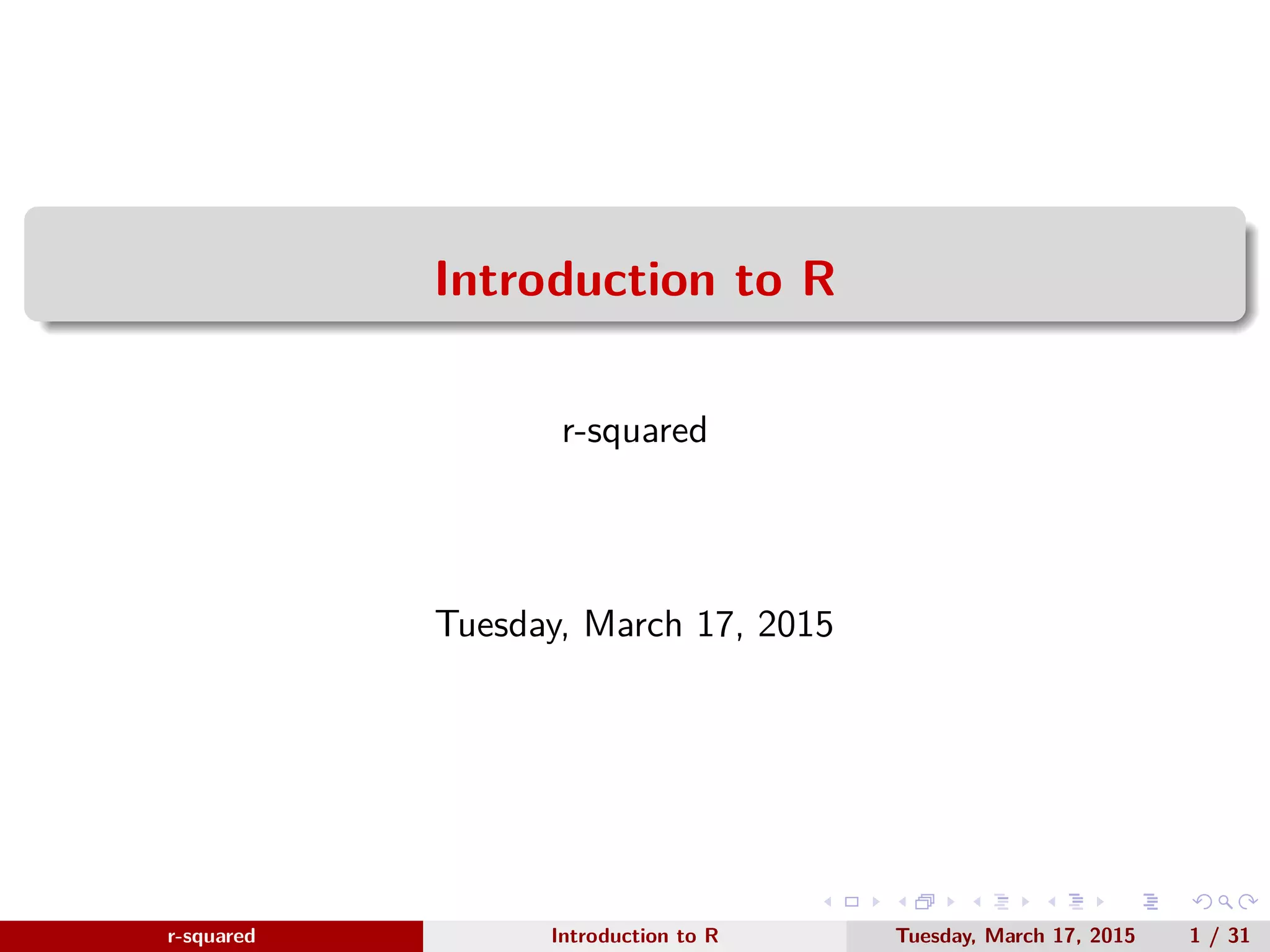 r-squared Slide 1 www.r-squared.in/rprogramming R Programming Learn the fundamentals of data analysis with R 
