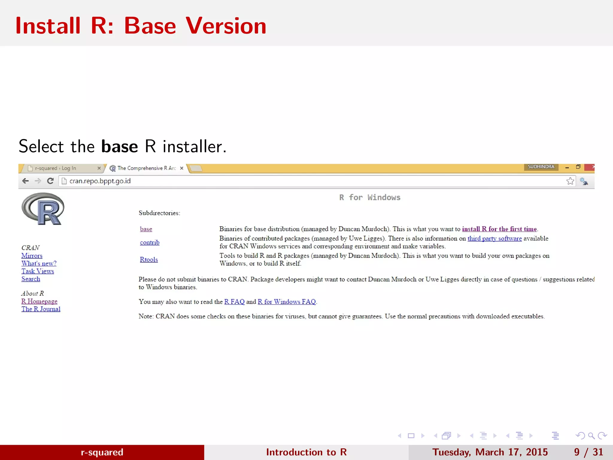 r-squared Slide 13 Install R: License(Optional) www.r-squared.in/rprogramming Read the license and click on Next 