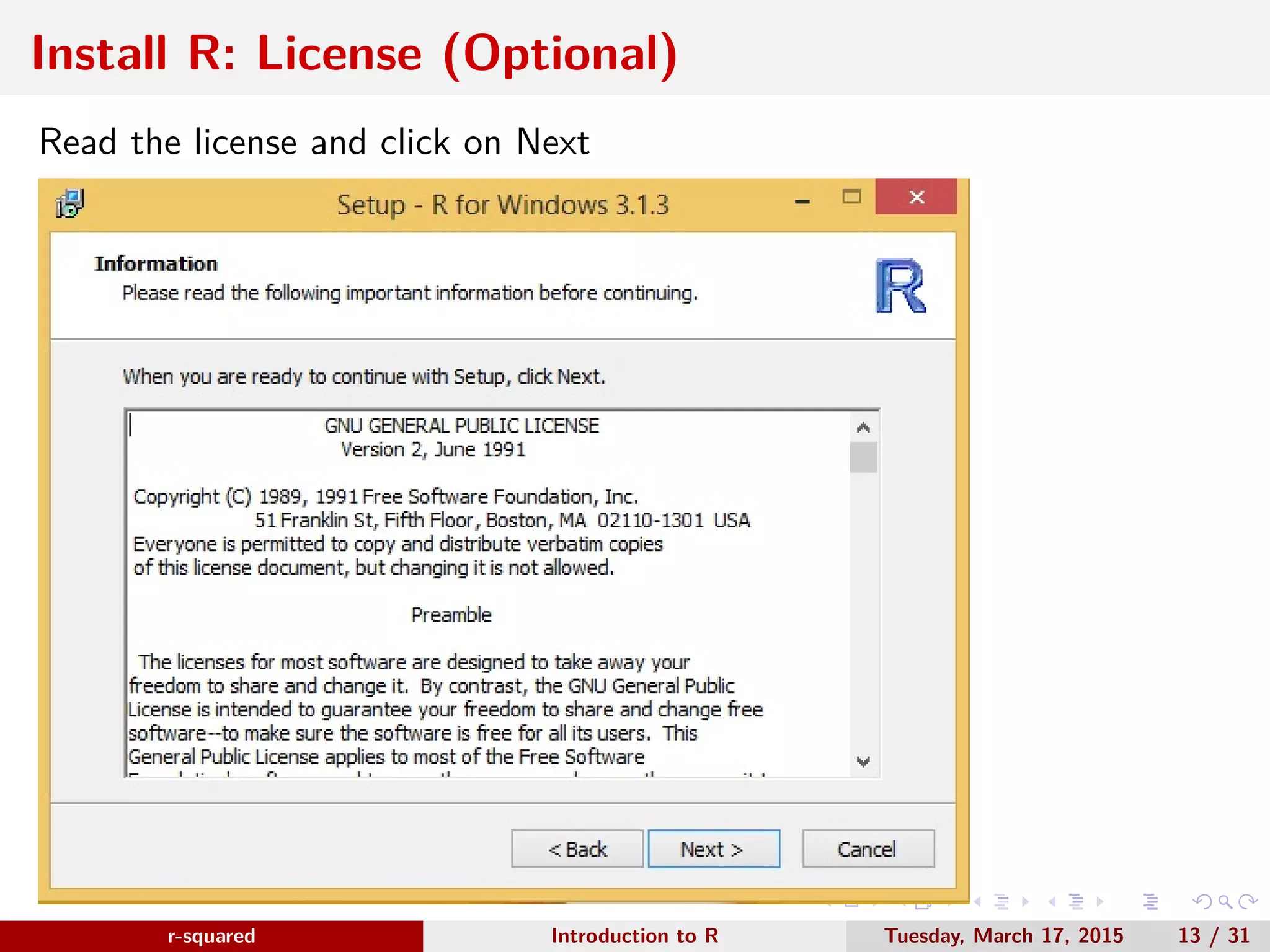 r-squared Slide 17 Install R: Start Menu www.r-squared.in/rprogramming Select the folder for creating shortcuts. 