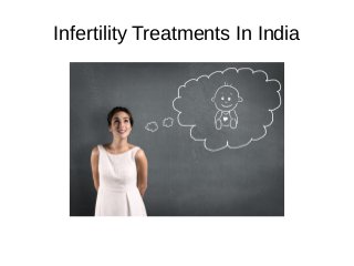 Infertility Treatments In India
 