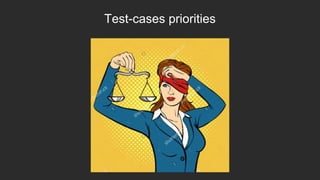 Test-cases priorities
 