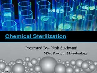 Presented By- Yash Sukhwani
MSc. Previous Microbiology
 