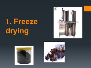 1. Freeze
drying
 